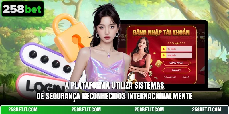 A plataforma utiliza sistemas de segurança reconhecidos internacionalmente