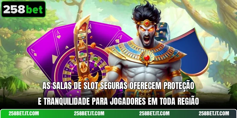 As salas de slot seguras oferecem proteção e tranquilidade para jogadores em toda região