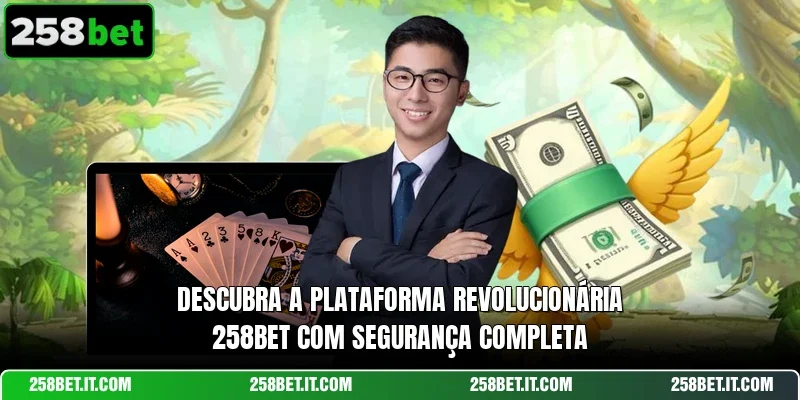 Descubra a plataforma revolucionária 258BET com segurança completa