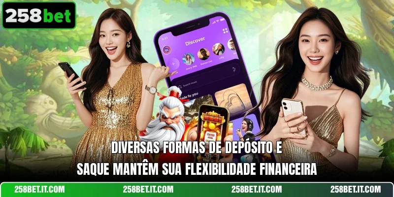 Diversas formas de depósito e saque mantêm sua flexibilidade financeira
