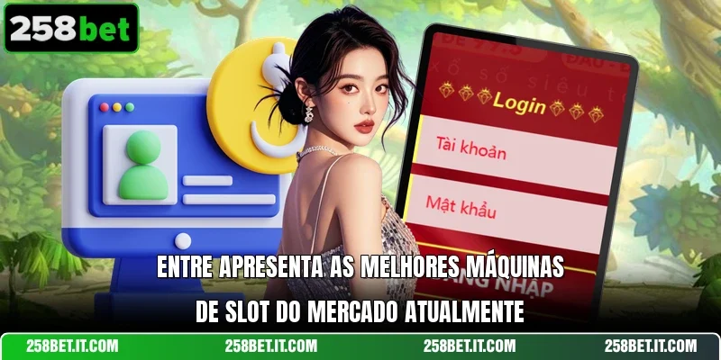 Entre apresenta as melhores máquinas de slot do mercado atualmente