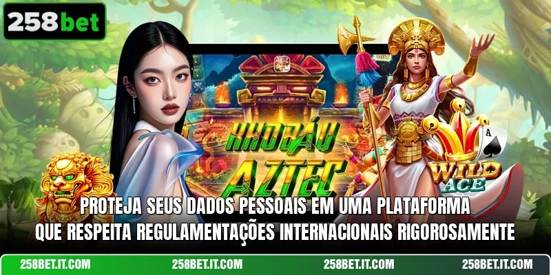 Proteja seus dados pessoais em uma plataforma que respeita regulamentações internacionais rigorosamente.