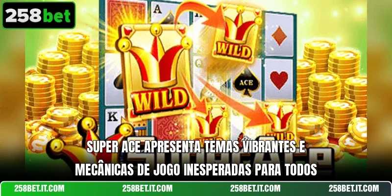 Super Ace apresenta temas vibrantes e mecânicas de jogo inesperadas para todos